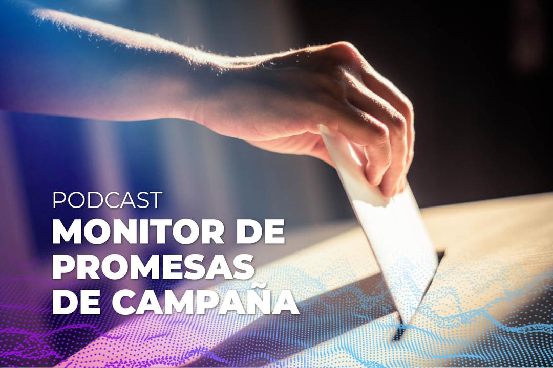 Podcast: Monitor de Promesas de Campaña